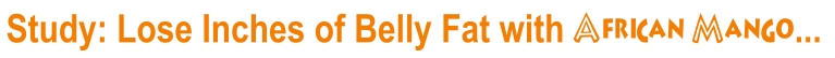 Belly Fat African Mango